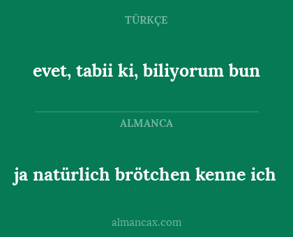 evet, tabii ki, biliyorum bun - ja natürlich brötchen kenne ich