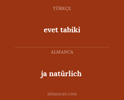 evet tabiki - ja natürlich