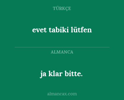 evet tabiki lütfen - ja klar bitte.