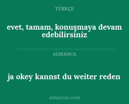 evet, tamam, konuşmaya devam edebilirsiniz - ja okey kannst du weiter reden
