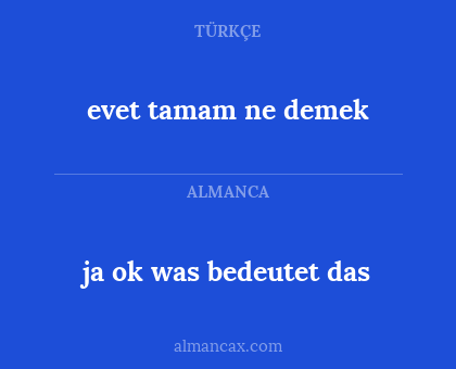 ja ok was bedeutet das - evet tamam ne demek