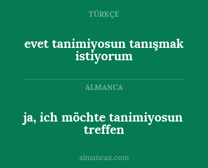 evet tanimiyosun tanışmak istiyorum - ja, ich möchte tanimiyosun treffen