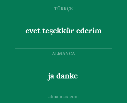 evet teşekkür ederim - ja danke