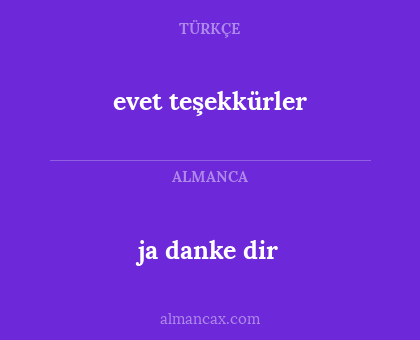 evet teşekkürler - ja  danke dir