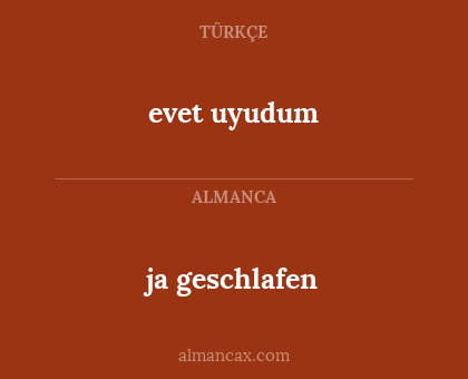 ja geschlafen - evet uyudum