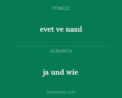 ja und wie - evet ve nasıl