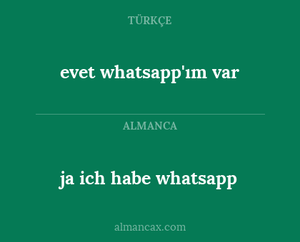 ja ich habe whatsapp - evet whatsapp'ım var