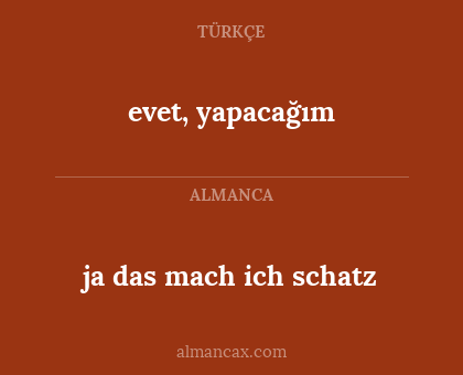evet, yapacağım - ja das mach ich schatz