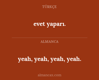 yeah, yeah, yeah, yeah. - evet yaparı.