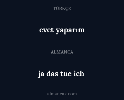 evet yaparım - ja das tue ich