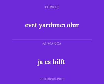 ja es hilft - evet yardımcı olur