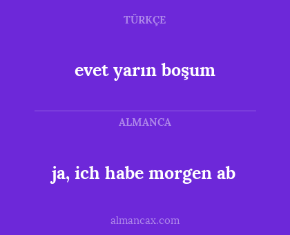 evet yarın boşum - ja, ich habe morgen ab
