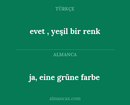 evet , yeşil bir renk - ja, eine grüne farbe