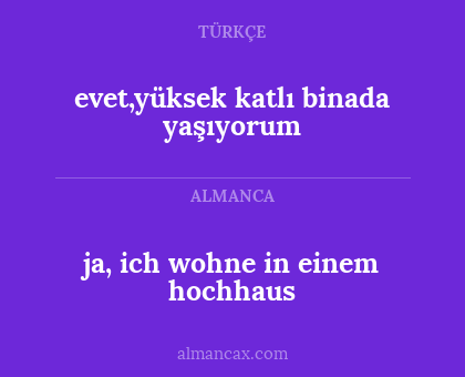 evet,yüksek katlı binada yaşıyorum - ja, ich wohne in einem hochhaus