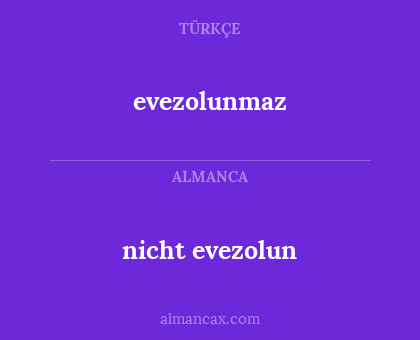 nicht evezolun - evezolunmaz