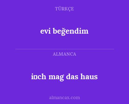 evi beğendim - i̇ch mag das haus