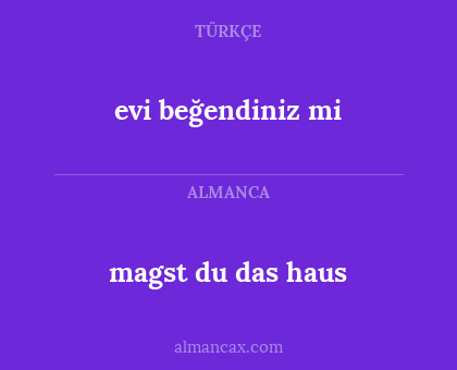 evi beğendiniz mi - magst du das haus