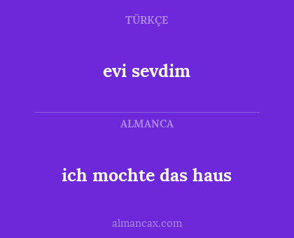 evi sevdim - ich mochte das haus