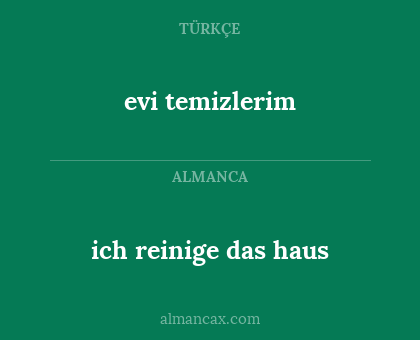 evi temizlerim - ich reinige das haus