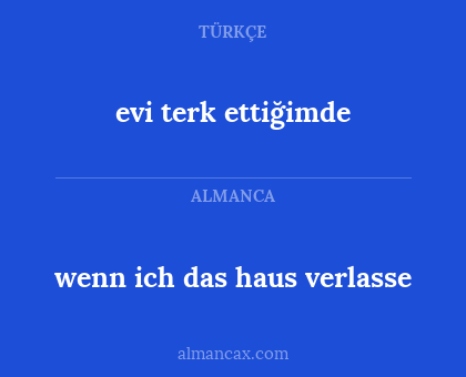evi terk ettiğimde - wenn ich das haus verlasse