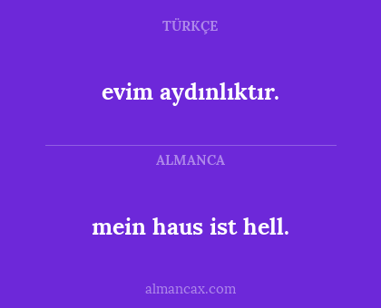 evim aydınlıktır. - mein haus ist hell.