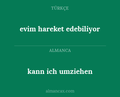 evim hareket edebiliyor - kann ich umziehen