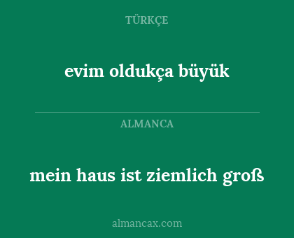 evim oldukça büyük - mein haus ist ziemlich groß