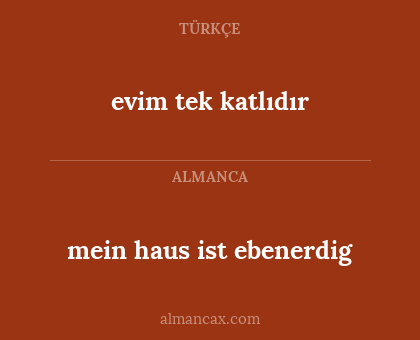 evim tek katlıdır - mein haus ist ebenerdig