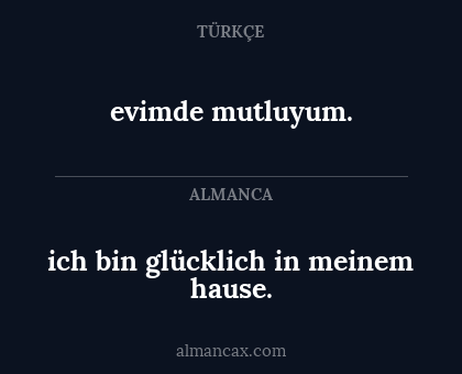 evimde mutluyum. - ich bin glücklich in meinem hause.