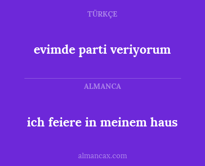 evimde parti veriyorum - ich feiere in meinem haus