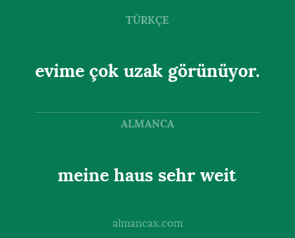 evime çok uzak görünüyor. - meine  haus  sehr weit