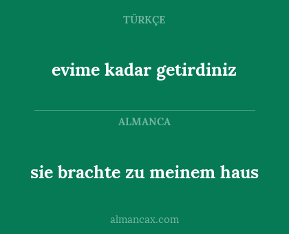 evime kadar getirdiniz - sie brachte zu meinem haus