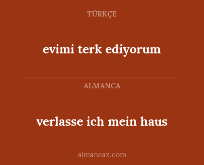 evimi terk ediyorum - verlasse ich mein haus