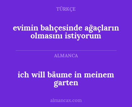 ich will bäume in meinem garten - evimin bahçesinde ağaçların olmasını istiyorum