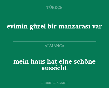 mein haus hat eine schöne aussicht - evimin güzel bir manzarası var