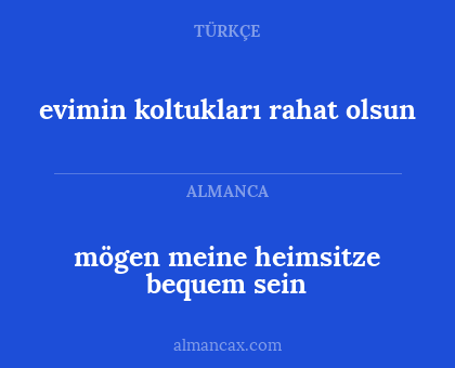 mögen meine heimsitze bequem sein - evimin koltukları rahat olsun