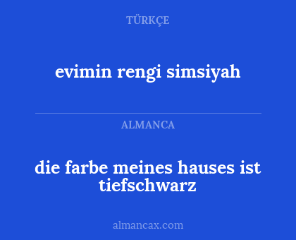 die farbe meines hauses ist tiefschwarz - evimin rengi simsiyah