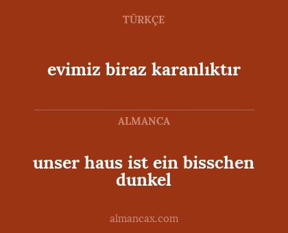 unser haus ist ein bisschen dunkel - evimiz biraz karanlıktır