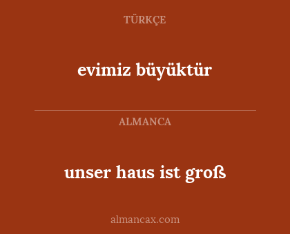 unser haus ist groß - evimiz büyüktür