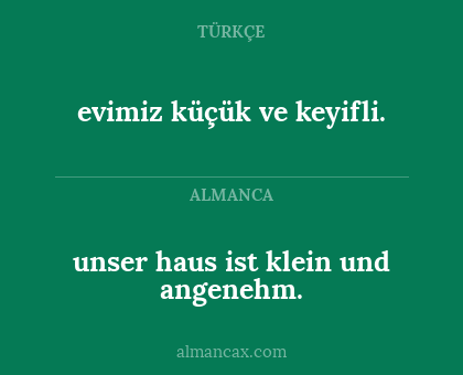 evimiz küçük ve keyifli. - unser haus ist klein und angenehm.