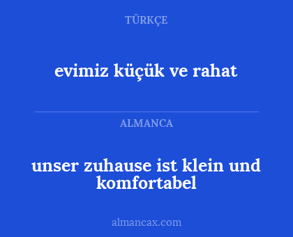 evimiz küçük ve rahat - unser zuhause ist klein und komfortabel