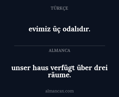 evimiz üç odalıdır. - unser haus verfügt über drei räume.