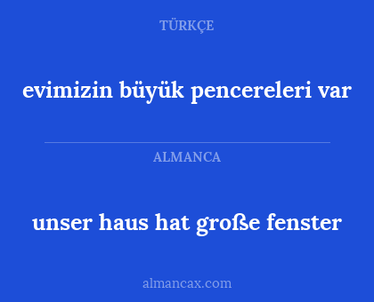 unser haus hat große fenster - evimizin büyük pencereleri var
