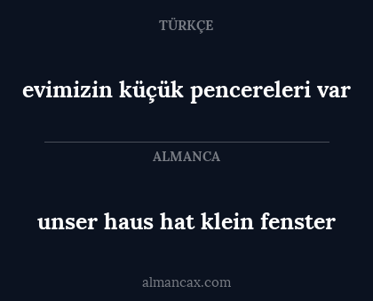 unser haus hat klein fenster - evimizin küçük pencereleri var