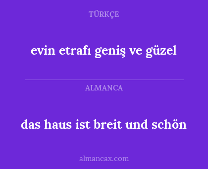das haus ist breit und schön - evin etrafı geniş ve güzel