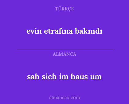 sah sich im haus um - evin etrafına bakındı