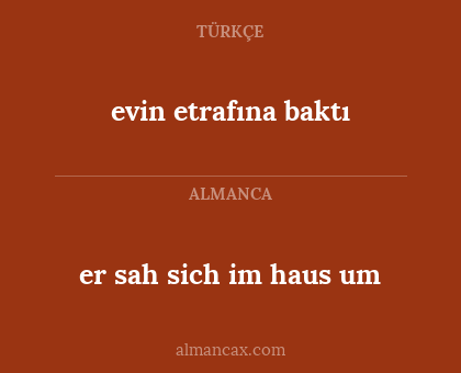 er sah sich im haus um - evin etrafına baktı