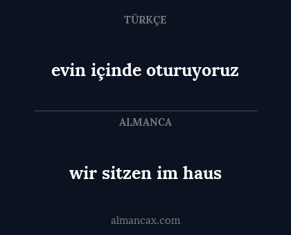 wir sitzen im haus - evin içinde oturuyoruz