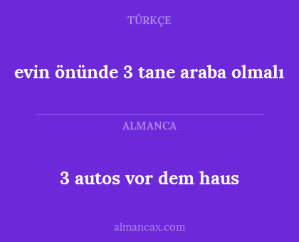 evin önünde 3 tane araba olmalı - 3 autos vor dem haus