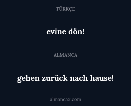 evine dön! - gehen zurück nach hause!